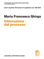 Commentario del codice di procedura civile. Interruzione. Art. 299-305