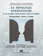 Le tipologie energetiche e il loro riflesso nell'uomo. Fisiopatologia, clinica e terapia