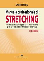 Manuale professionale di stretching. Tecniche di allungamento muscolare per applicazioni cliniche e sportive