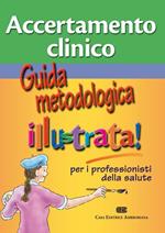 Accertamento clinico. Guida metodologica illustra per i professionisti della salute