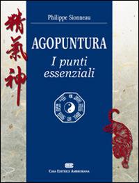 Agopuntura. I punti essenziali - Philippe Sionneau - copertina