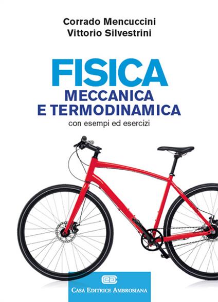 Fisica. Meccanica e termodinamica. Con esempi ed esercizi. Con Contenuto digitale (fornito elettronicamente) - Corrado Mencuccini,Vittorio Silvestrini - copertina