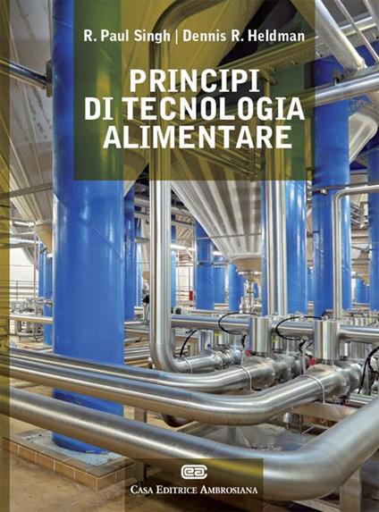 Principi di tecnologia alimentare. Con Contenuto digitale (fornito elettronicamente) - R. Paul Singh,Dennis R. Heldman - copertina