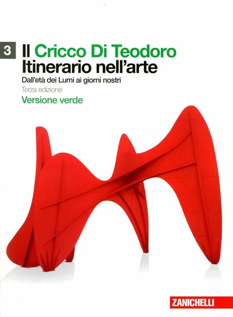 Il Cricco di Teodoro. Itinerario nell'arte. Ediz. verde. Per le Scuole superiori. Con espansione online. Vol. 3: Dall'età dei Lumi ai giorni nostri. - Giorgio Cricco,Francesco Paolo Di Teodoro - copertina