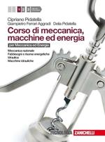 Corso di meccanica, macchine ed energia. Per gli Ist. tecnici industriali. Con espansione online. Vol. 1: Meccanica razionale-Fabbisogni e risorse-Idraulica-Macchine idrauliche.