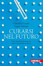 Curarsi nel futuro. Come staminali e terapia genica stanno cambiando la medicina