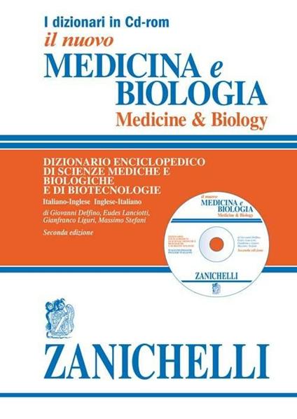 Medicina e biologia. Medicine & biology. Dizionario enciclopedico di scienze mediche e biologiche e di biotecnologie. Italiano-inglese, inglese-italiano. CD-ROM - Giovanni Delfino,Eudes Lanciotti,Gianfranco Liguri - copertina