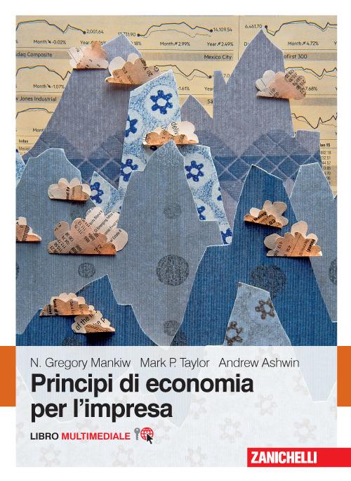 Principi di economia per l'impresa. Con Contenuto digitale (fornito elettronicamente) - N. Gregory Mankiw,Mark P. Taylor,Andrew Ashwin - copertina