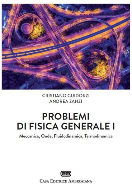 Problemi di Fisica generale 1. Meccanica, Onde, Fluidodinamica, Termodinamica. Con Contenuto digitale (fornito elettronicamente) - Cristiano Guidorzi,Andrea Zanzi - copertina