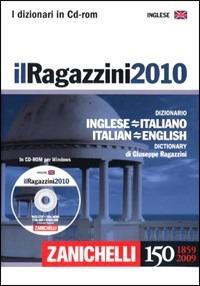 Il Ragazzini 2010. Dizionario inglese-italiano, italiano-inglese. CD-ROM. Ediz. bilingue - Giuseppe Ragazzini - copertina