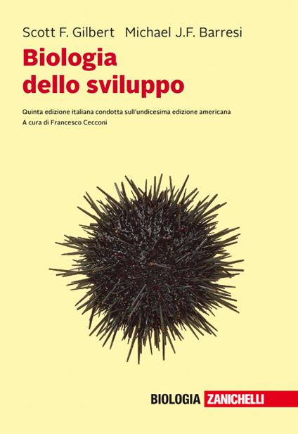 Biologia dello sviluppo. Con e-book - Scott F. Gilbert,Michael J. F. Barresi - copertina