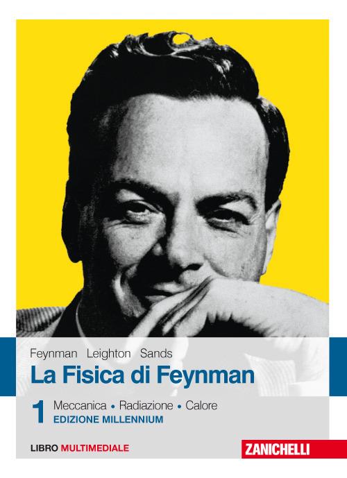 La fisica di Feynman. Con Contenuto digitale (fornito elettronicamente). Vol. 1: Meccanica, radiazioni, calore. - Richard P. Feynman,Robert B. Leighton,Matthew Sands - copertina