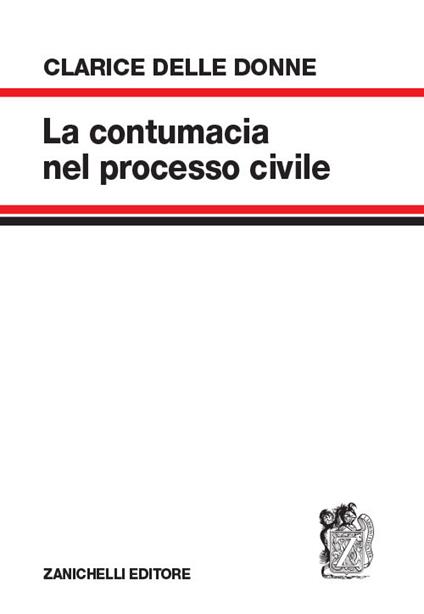 La contumacia nel processo civile - Clarice Delle Donne - copertina