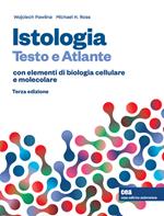 Istologia. Testo e atlante. Con elementi di biologia cellulare e molecolare. Con e-book