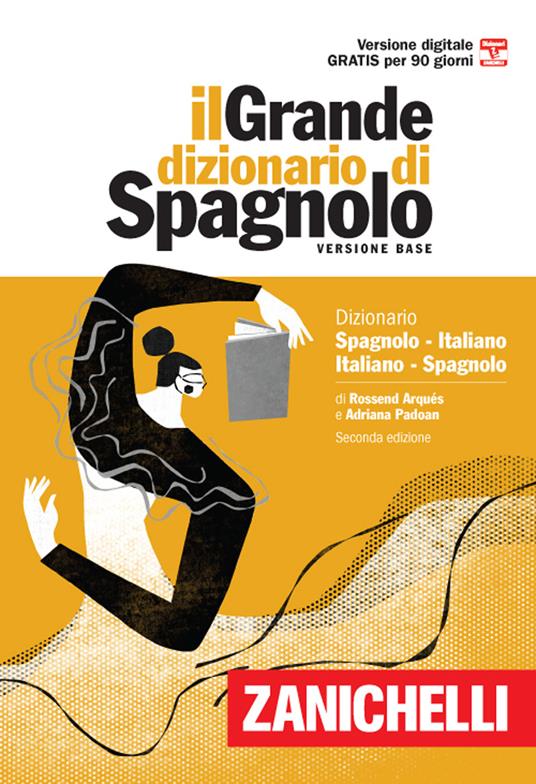 Il grande dizionario di spagnolo. Dizionario spagnolo-italiano, italiano-español. Versione base. Con Contenuto digitale (fornito elettronicamente) - Rossend Arqués,Adriana Padoan - copertina