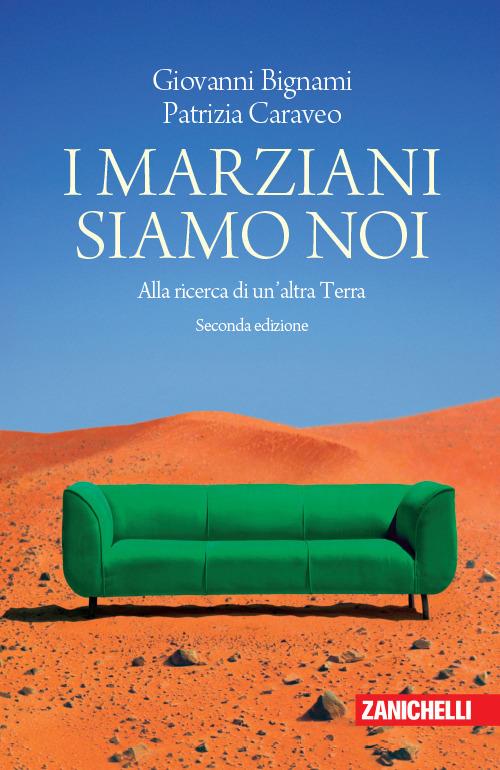 I marziani siamo noi. Alla ricerca di un'altra Terra - Giovanni F. Bignami,Patrizia Caraveo - copertina