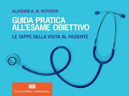 Guida pratica all'esame obiettivo. Le tappe della visita al paziente - Alasdair K. B. Ruthven - copertina