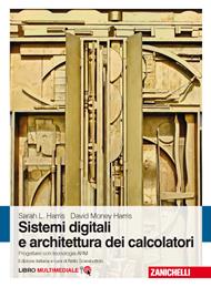 Sistemi digitali e architettura dei calcolatori. Progettare con tecnologia ARM. Con Contenuto digitale (fornito elettronicamente)