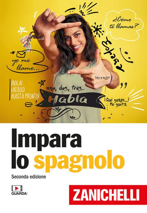 Impara lo spagnolo - Libro - Zanichelli - Lingua in pratica | Feltrinelli