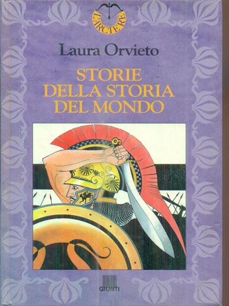 Storie della storia del mondo. Ediz. illustrata - Laura Orvieto - 2