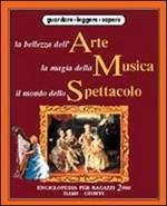 La bellezza dell'arte, la magia della musica, il mondo dello spettacolo