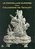 Le porcellane europee della collezione de Tschudy