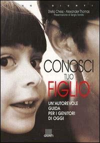 Conosci tuo figlio. Un'autorevole guida per i genitori di oggi - Stella Chess,Alexander Thomas - copertina