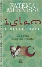 Islam e democrazia. La paura della modernità