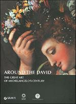 Around The David. The great art of Michelangelo's century