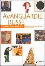 Avanguardie russe. Tradizione, innovazione, rivoluzione. Ediz. illustrata