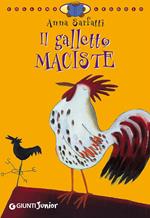 Il galletto Maciste. Ediz. illustrata