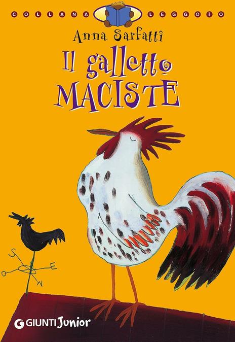 Il galletto Maciste. Ediz. illustrata - Anna Sarfatti - copertina