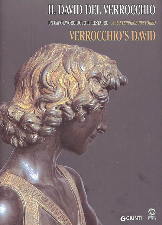 Il David del Verrocchio. Un capolavoro dopo il restauro. Ediz