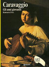 Caravaggio. Gli anni giovanili. Ediz. illustrata - Rodolfo Papa - copertina