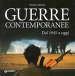 Guerre contemporanee. Dal 1945 a oggi. Ediz. illustrata