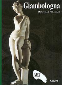 Giambologna. Ediz. illustrata - Donatella Pegazzano - copertina