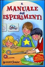 Il manuale degli esperimenti. Come organizzare una festa da sperimentare. Ediz. illustrata