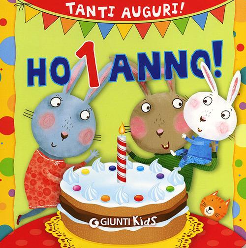 Ho 1 anno! Tanti auguri! Ediz. illustrata - Silvia D'Achille - Chiara  Bordoni - - Libro - Giunti Kids - Buon compleanno | Feltrinelli