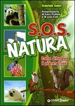 SOS natura. Come difendere il pianeta terra. Ediz. illustrata