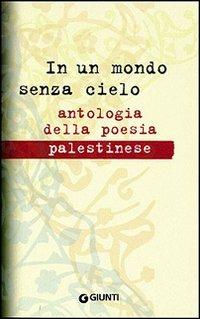 In un mondo senza cielo. Antologia della poesia palestinese - 5