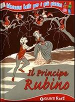 Il Principe Rubino. Ediz. illustrata