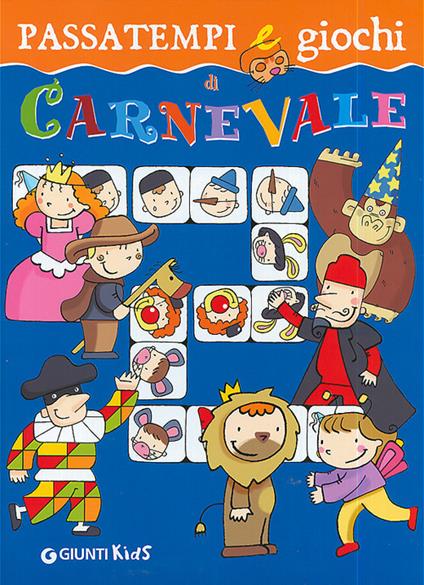 Passatempi e giochi di Carnevale. Ediz. illustrata - Elisa Prati - copertina