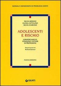 Adolescenti e rischio. Comportamenti, funzioni e fattori di protezione - Silvia Bonino,Elena Cattelino,Silvia Ciairano - copertina