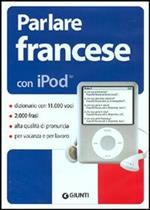 Parlare francese con iPod. Con CD-ROM