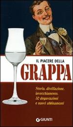 Il piacere della grappa. Ediz. illustrata