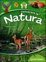 Conoscere la natura. Ediz. illustrata