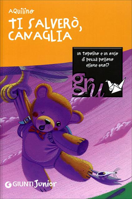 Ti salverò, Canaglia. Ediz. illustrata - Aquilino - copertina