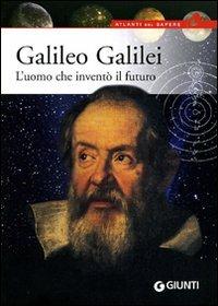 Galileo Galilei. L'uomo che inventò il futuro - Mario Rigutti - copertina