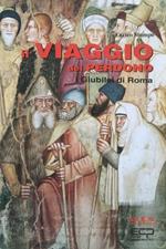 Il viaggio del perdono. I giubilei di Roma