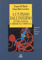  A un passo dall'inferno. Sentire mafioso e obbedienza criminale -  Franco Di Maria, Gioacchino Lavanco - copertina